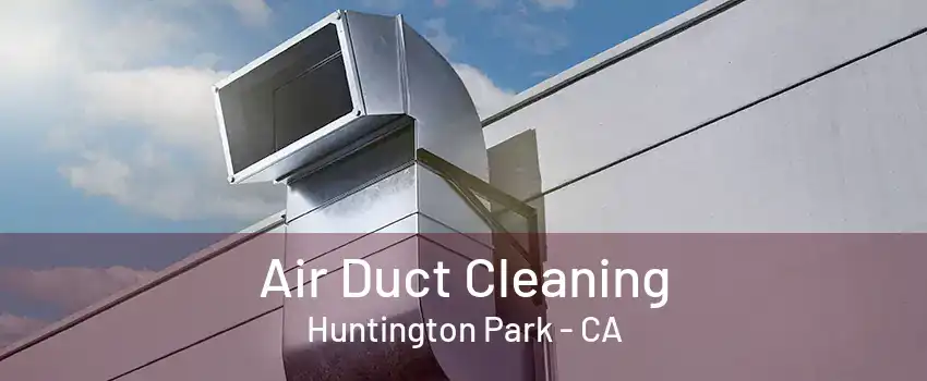 Air Duct Cleaning Huntington Park - CA