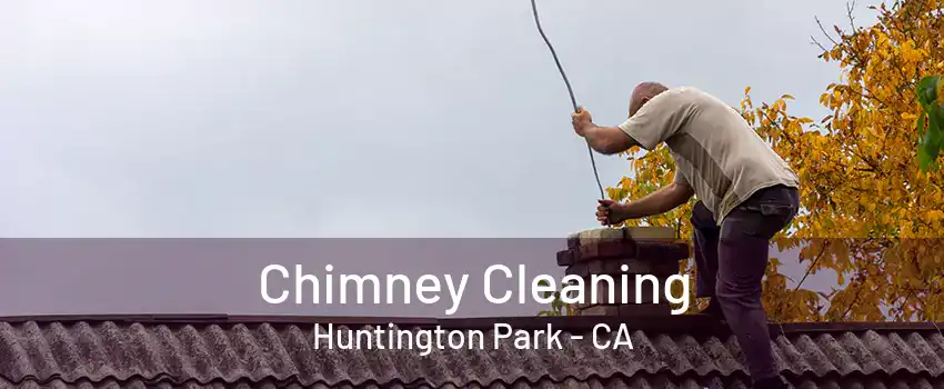 Chimney Cleaning Huntington Park - CA