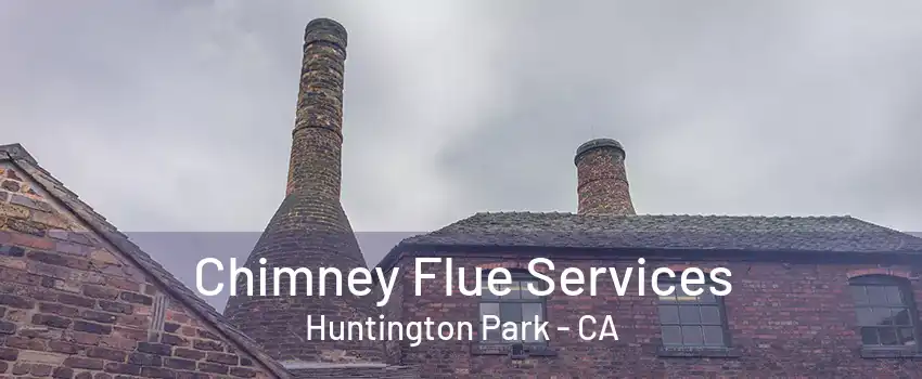 Chimney Flue Services Huntington Park - CA