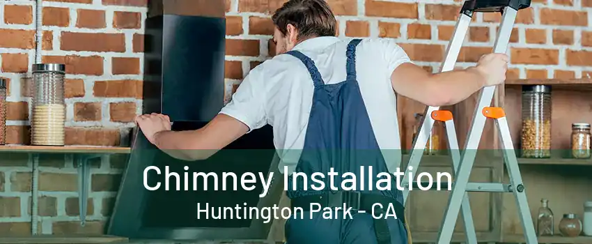 Chimney Installation Huntington Park - CA