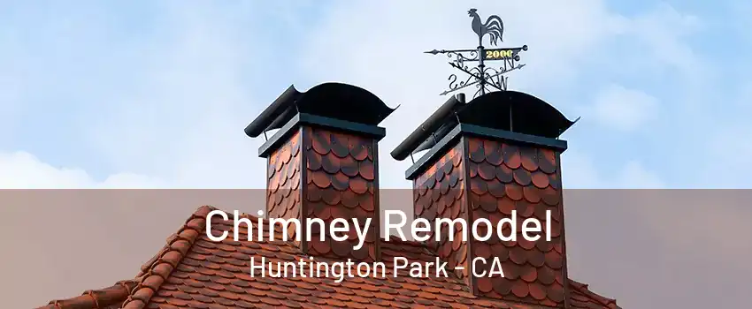 Chimney Remodel Huntington Park - CA