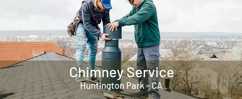 Chimney Service Huntington Park - CA