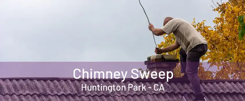 Chimney Sweep Huntington Park - CA