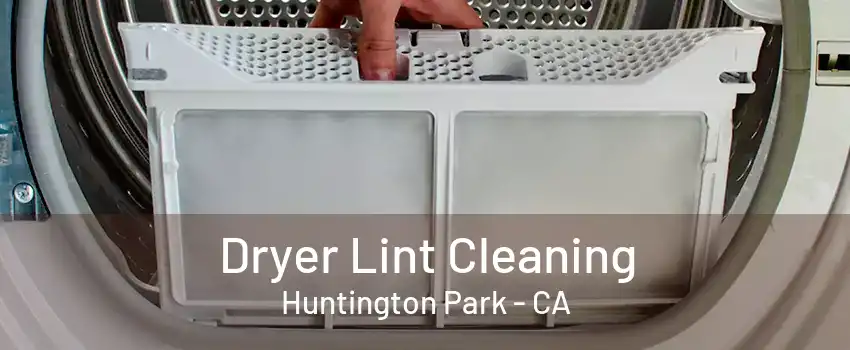 Dryer Lint Cleaning Huntington Park - CA