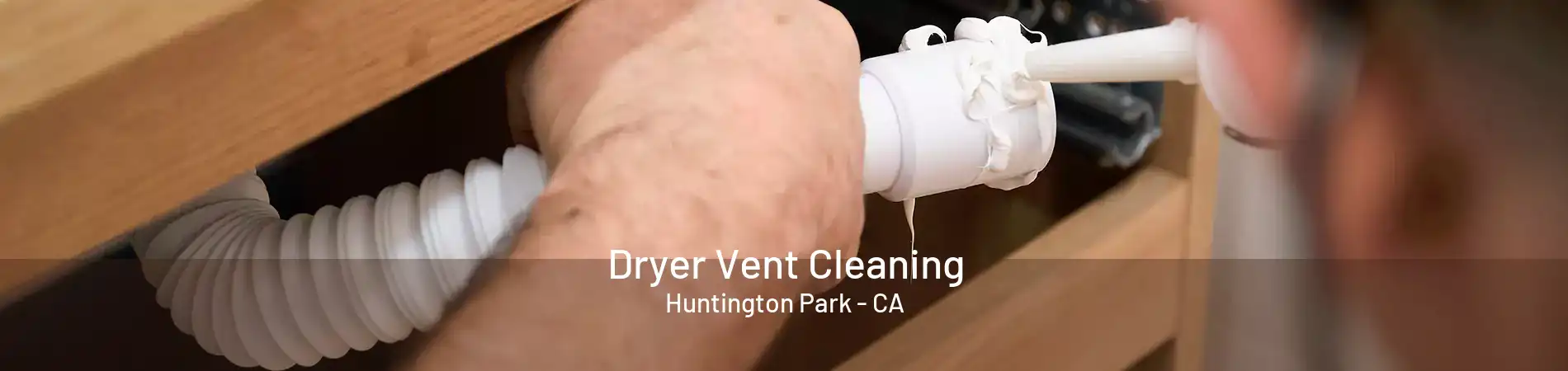 Dryer Vent Cleaning Huntington Park - CA