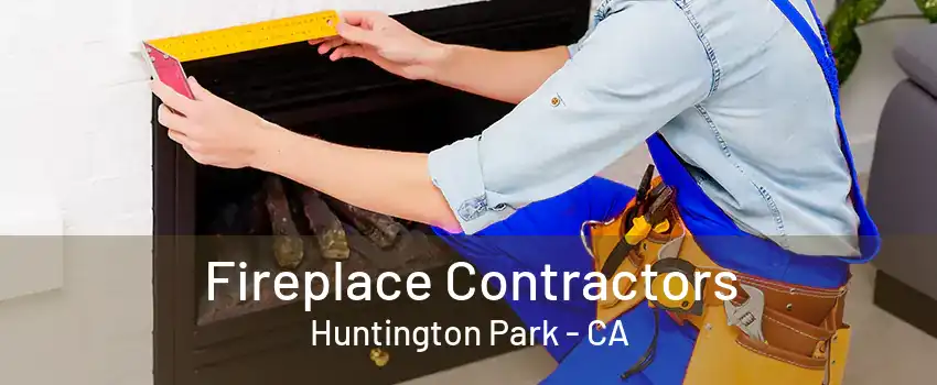 Fireplace Contractors Huntington Park - CA