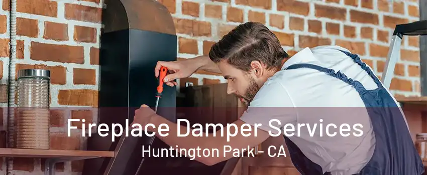 Fireplace Damper Services Huntington Park - CA