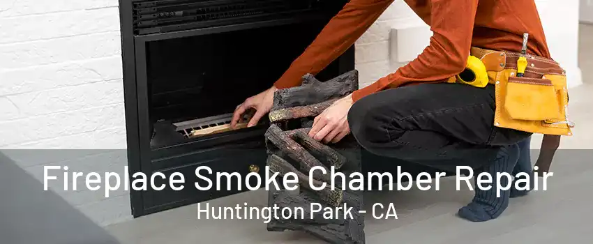 Fireplace Smoke Chamber Repair Huntington Park - CA