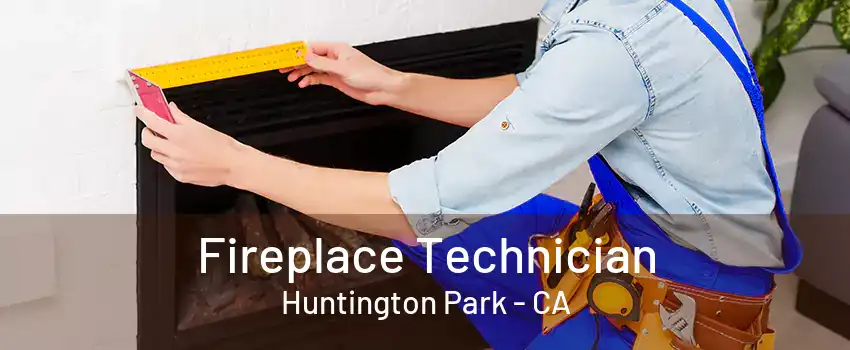 Fireplace Technician Huntington Park - CA