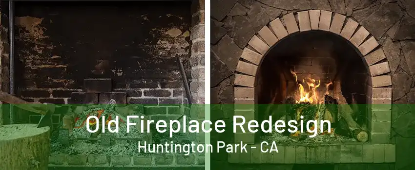 Old Fireplace Redesign Huntington Park - CA