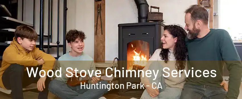 Wood Stove Chimney Services Huntington Park - CA