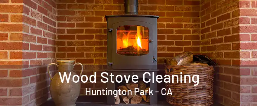 Wood Stove Cleaning Huntington Park - CA